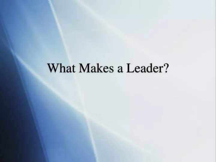 what makes a leader