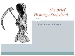 The Brief History of the dead