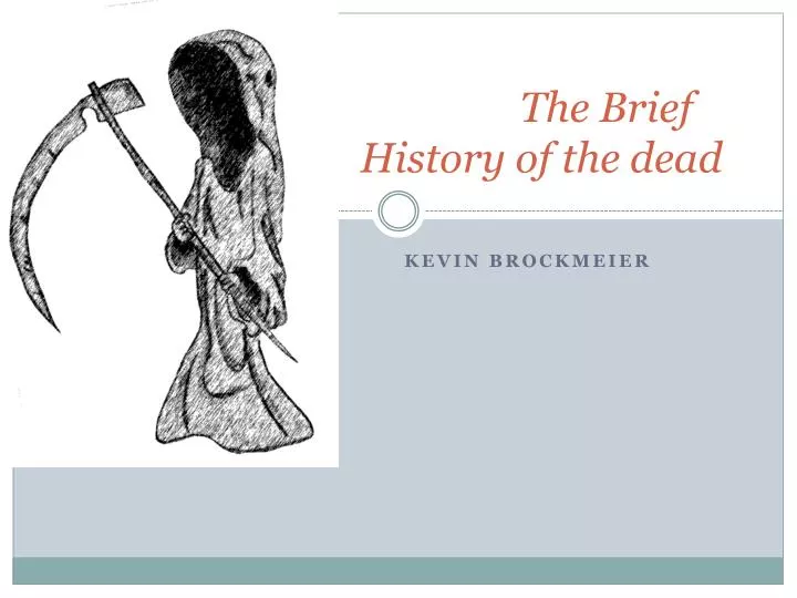 the brief history of the dead
