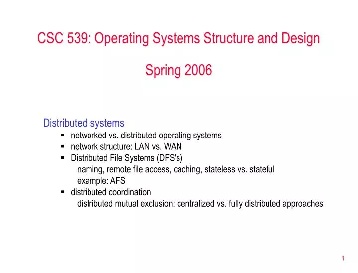 csc 539 operating systems structure and design spring 2006