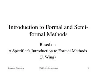 Introduction to Formal and Semi-formal Methods