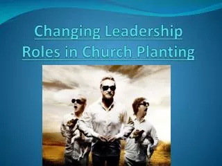 Changing Leadership Roles in Church Planting