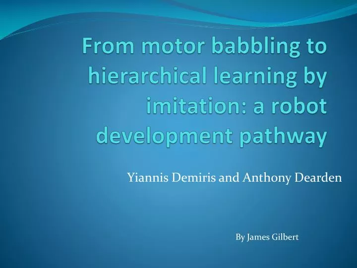 from motor babbling to hierarchical learning by imitation a robot development pathway