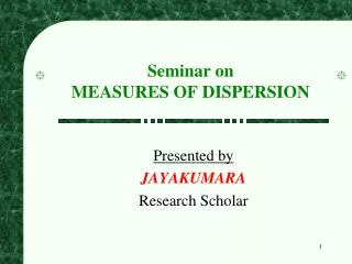 Seminar on MEASURES OF DISPERSION