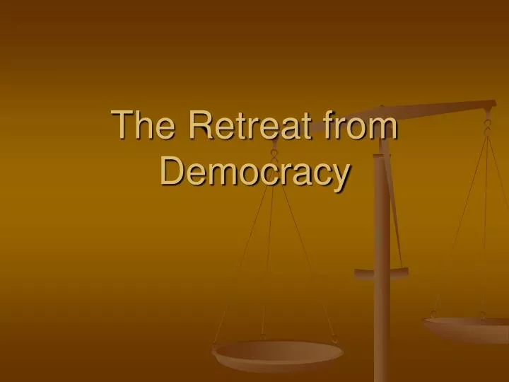 the retreat from democracy