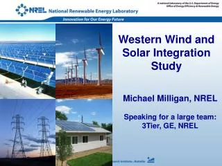 Michael Milligan, NREL Speaking for a large team: 3Tier, GE, NREL