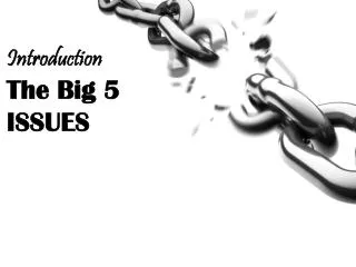 The Big 5 ISSUES