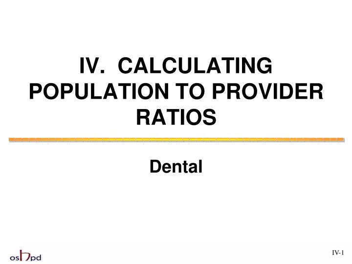 iv calculating population to provider ratios dental