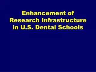 Enhancement of Research Infrastructure in U.S. Dental Schools