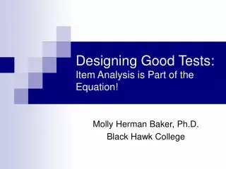 Designing Good Tests: Item Analysis is Part of the Equation!