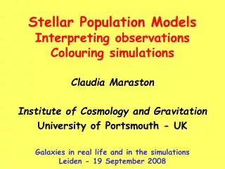 Claudia Maraston Institute of Cosmology and Gravitation University of Portsmouth - UK