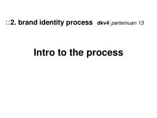 Intro to the process