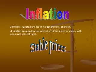 Definition : a persistent rise in the general level of prices.
