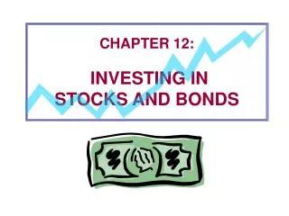 CHAPTER 12: INVESTING IN STOCKS AND BONDS
