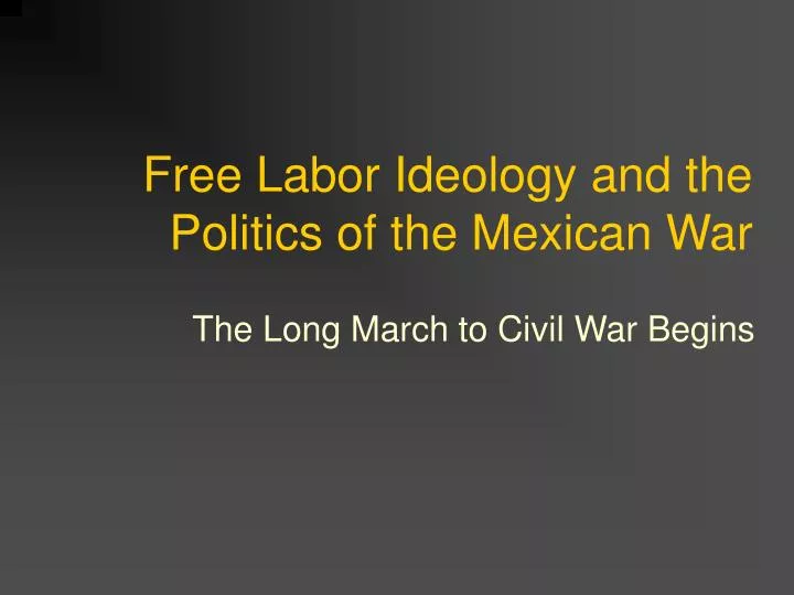 free labor ideology and the politics of the mexican war