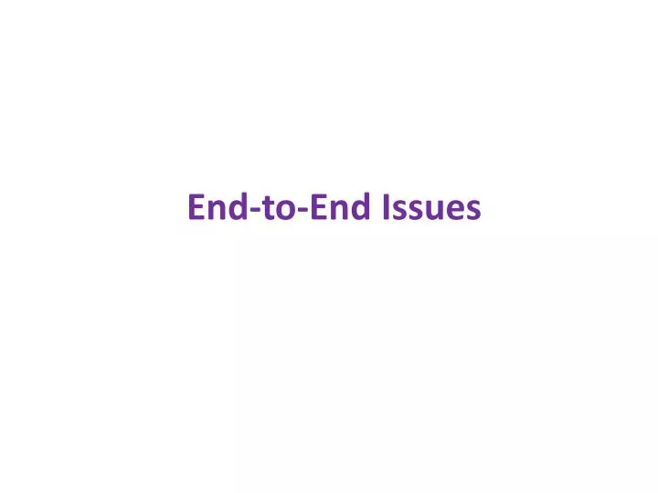 end to end issues