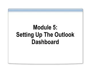 Module 5: Setting Up The Outlook Dashboard