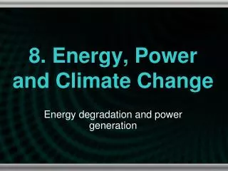 8. Energy, Power and Climate Change