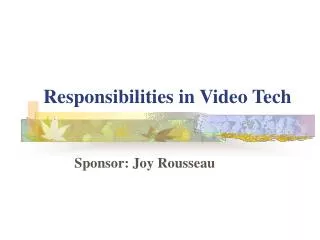 Responsibilities in Video Tech