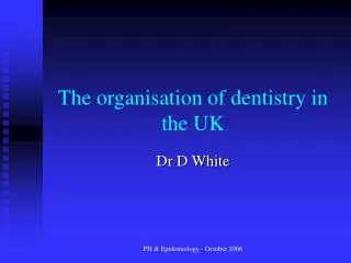 The organisation of dentistry in the UK