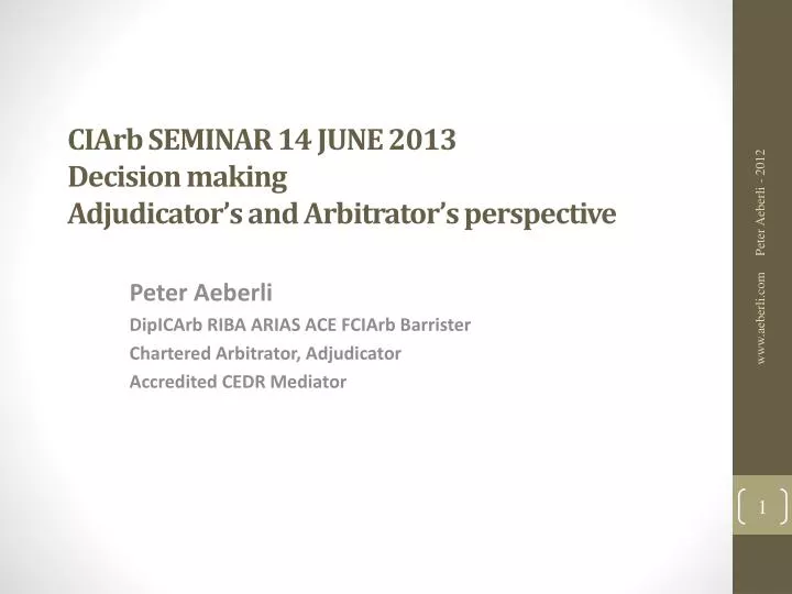 ciarb seminar 14 june 2013 decision making adjudicator s and arbitrator s perspective