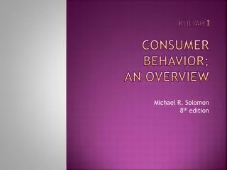 Kuliah I Consumer Behavior; An Overview