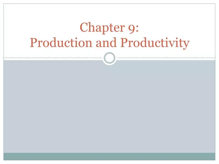 chapter 9 production and productivity