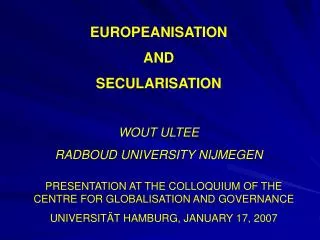 EUROPEANISATION AND SECULARISATION WOUT ULTEE RADBOUD UNIVERSITY NIJMEGEN