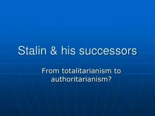 Stalin &amp; his successors