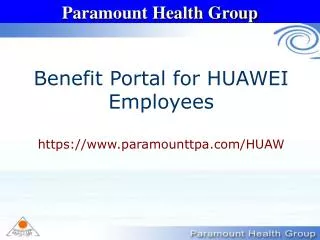 Benefit Portal for HUAWEI Employees https://www.paramounttpa.com/HUAW