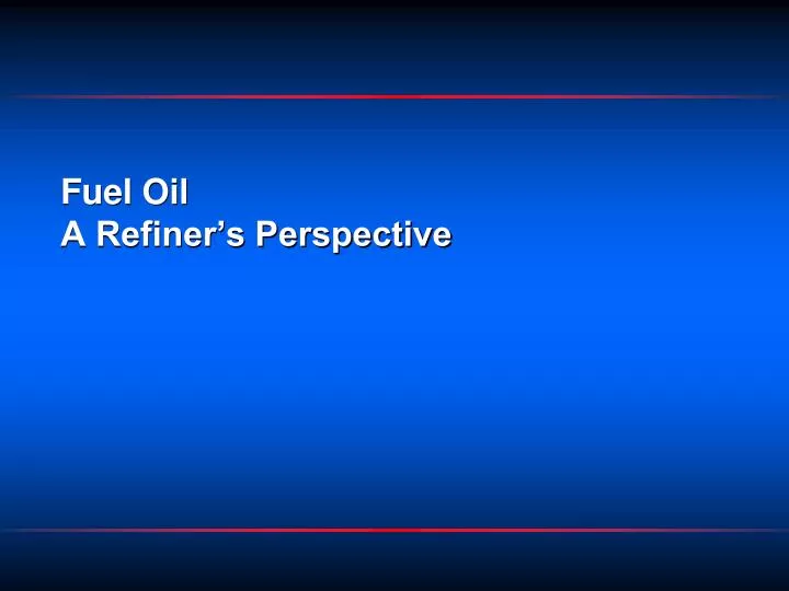 fuel oil a refiner s perspective