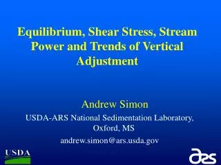 Andrew Simon USDA-ARS National Sedimentation Laboratory, Oxford, MS andrew.simon@ars.usda.gov