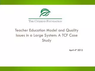 Teacher Education Model and Quality Issues in a Large System: A TCF Case Study