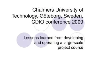 Chalmers University of Technology, Göteborg, Sweden, CDIO conference 2009