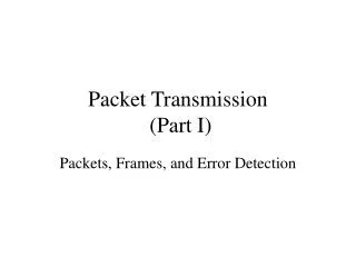 Packet Transmission (Part I)