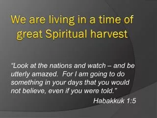 We are living in a time of great Spiritual harvest