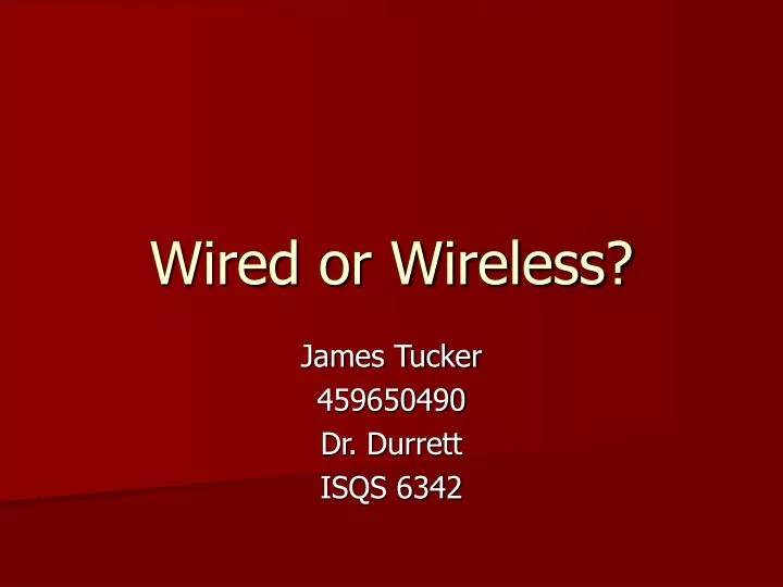 wired or wireless