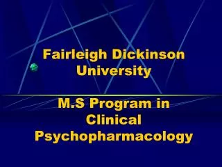 Fairleigh Dickinson University M.S Program in Clinical Psychopharmacology