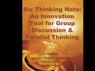 Six Thinking Hats: An Innovation Tool for Group Discussion &amp; Parallel Thinking