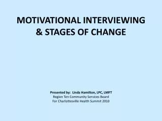 MOTIVATIONAL INTERVIEWING &amp; STAGES OF CHANGE