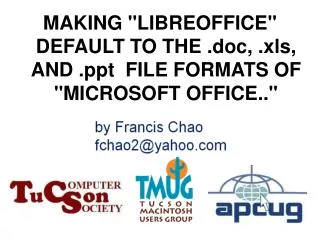 MAKING &quot;LIBREOFFICE&quot; DEFAULT TO THE .doc, .xls, AND .ppt FILE FORMATS OF &quot;MICROSOFT OFFICE..&quot;