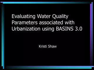 Evaluating Water Quality Parameters associated with Urbanization using BASINS 3.0