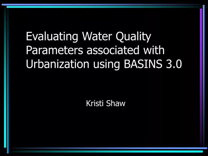 evaluating water quality parameters associated with urbanization using basins 3 0