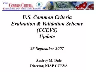 U.S. Common Criteria Evaluation &amp; Validation Scheme (CCEVS) Update 25 September 2007