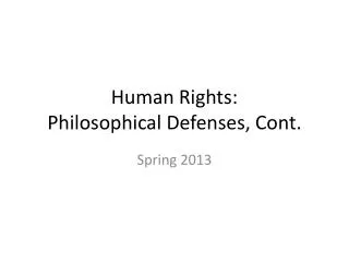 Human Rights: Philosophical Defenses, Cont.