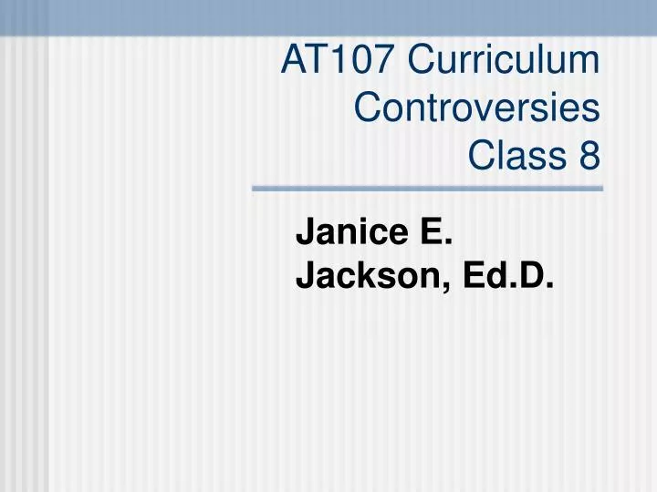 at107 curriculum controversies class 8