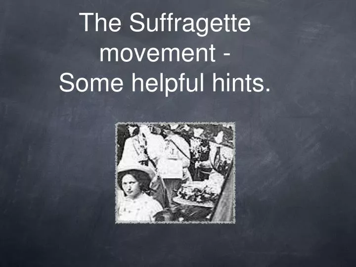 the suffragette movement some helpful hints