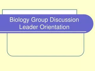 Biology Group Discussion Leader Orientation
