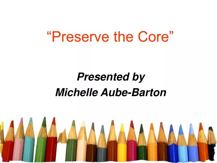 preserve the core