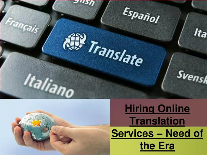 hiring online translation services need of the era